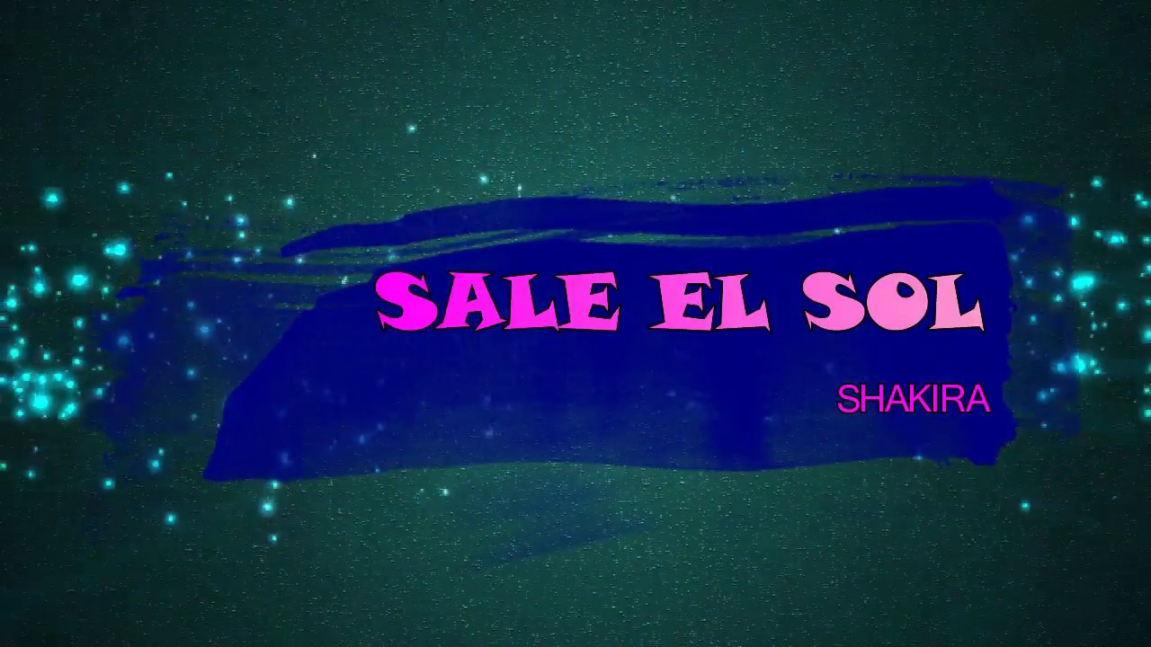 SALE EL SOL- shakira- letra - YouTube