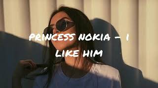 Princess Nokia - I Like Him (Lyrics)