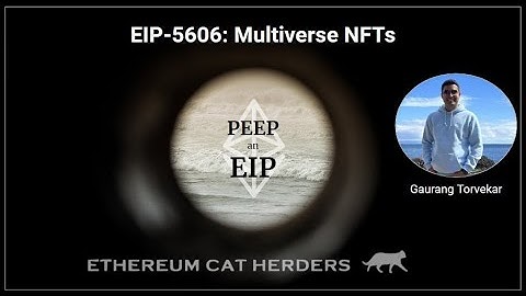 PEEPanEIP #87: EIP-5606: Multiverse NFTs with Gaurang Torvekar