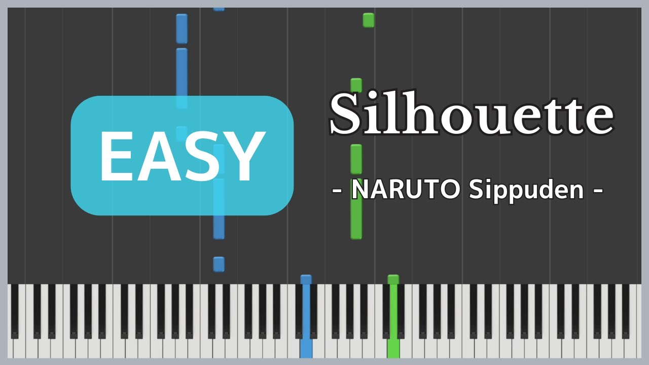 Silhouette - NARUTO Sippuden/ KANA-BOON [Piano Sheet Music / Easy]