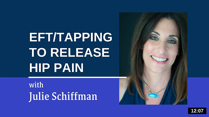 Releasing Hip Pain: EFT Tapping with Julie Schiffman