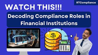 Decoding Compliance Roles in Financial Institutions | Education Video | RT Compliance