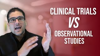 Clinical Trials VS Observational Studies
