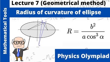 Mathematical Tools | Lecture 7 | Radius of curvature of ellipse using geometrical method