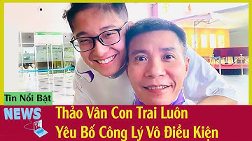 Tin Tức Trong Ngày Mới Nhất | MC Thảo Vân Con Trai Luôn Yêu Bố Công Lý Vô Điều Kiện | Tin Tức New