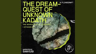 Chapter 97 - The Dream-Quest of Unknown Kadath (The Work of H. P. Lovecraft, Episode 47)