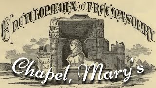 Chapel, Mary's: Encyclopedia of Freemasonry By Albert G. Mackey