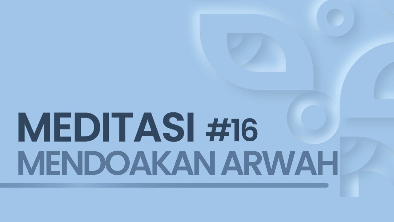 EPS #16 MEDITASI MENDOAKAN ARWAH