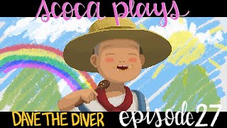 Scoca Plays - Dave the Diver - Episode 27