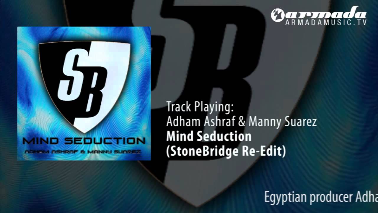 Watch Adham Ashraf & Manny Suarez - Mind Seduction (StoneBridge Re-Edit) on YouTube Watch Adham Ashraf & Manny Suarez - Mind Seduction (StoneBridge Re-Edit) on YouTube
