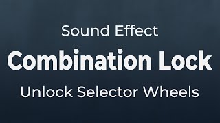 Combination Lock Unlock Selector Wheel Sound Effect | SFX Free for Non-Profit Projects