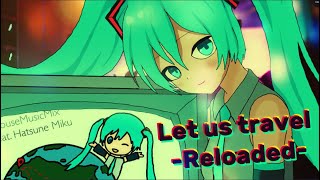 Let us travel -Reloaded- ft. Hatsune Miku