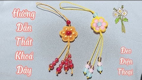 [ Hướng Dẫn -5 ] Thắt Vòng Hoa móc khoá handmade dây đeo điện thoại dễ thương 🌸