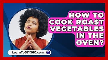 How to Cook Roast Vegetables in the Oven? - LearnToDIY360.com