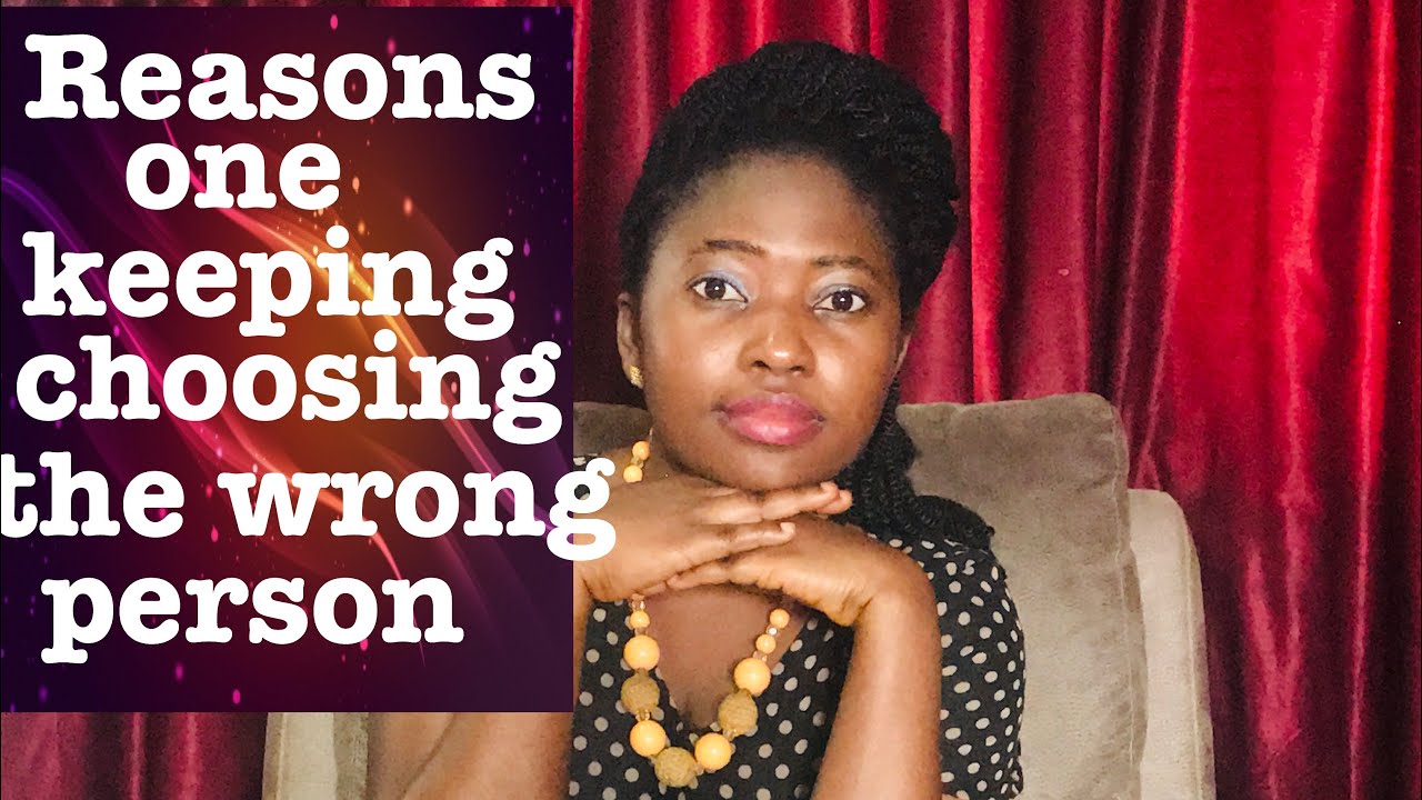 Reasons you keep choosing the wrong person - YouTube