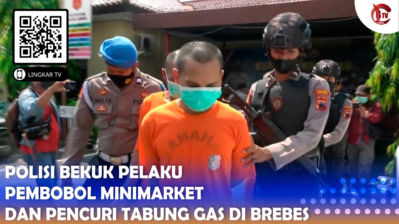 POLISI BEKUK PELAKU PEMBOBOL MINIMARKET DAN PENCURI TABUNG GAS DI BREBES