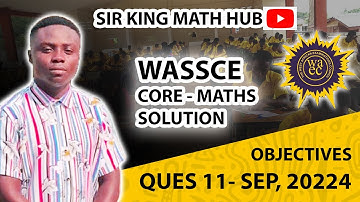 WASSCE 2024||GENERAL MATHS||CORE MATHS - OBJECTIVES QUE 11