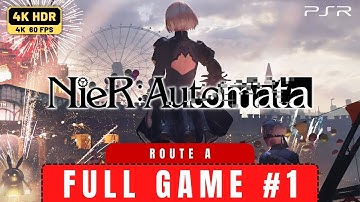 NieR: Automata Route A Gameplay Part 1 🎮 Walkthrough [4K 60FPS HDR] No Commentary
