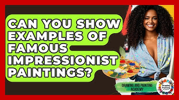 Can You Show Examples Of Famous Impressionist Paintings? - Drawing and Painting Academy
