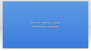 How to register custom Handlebars helpers?