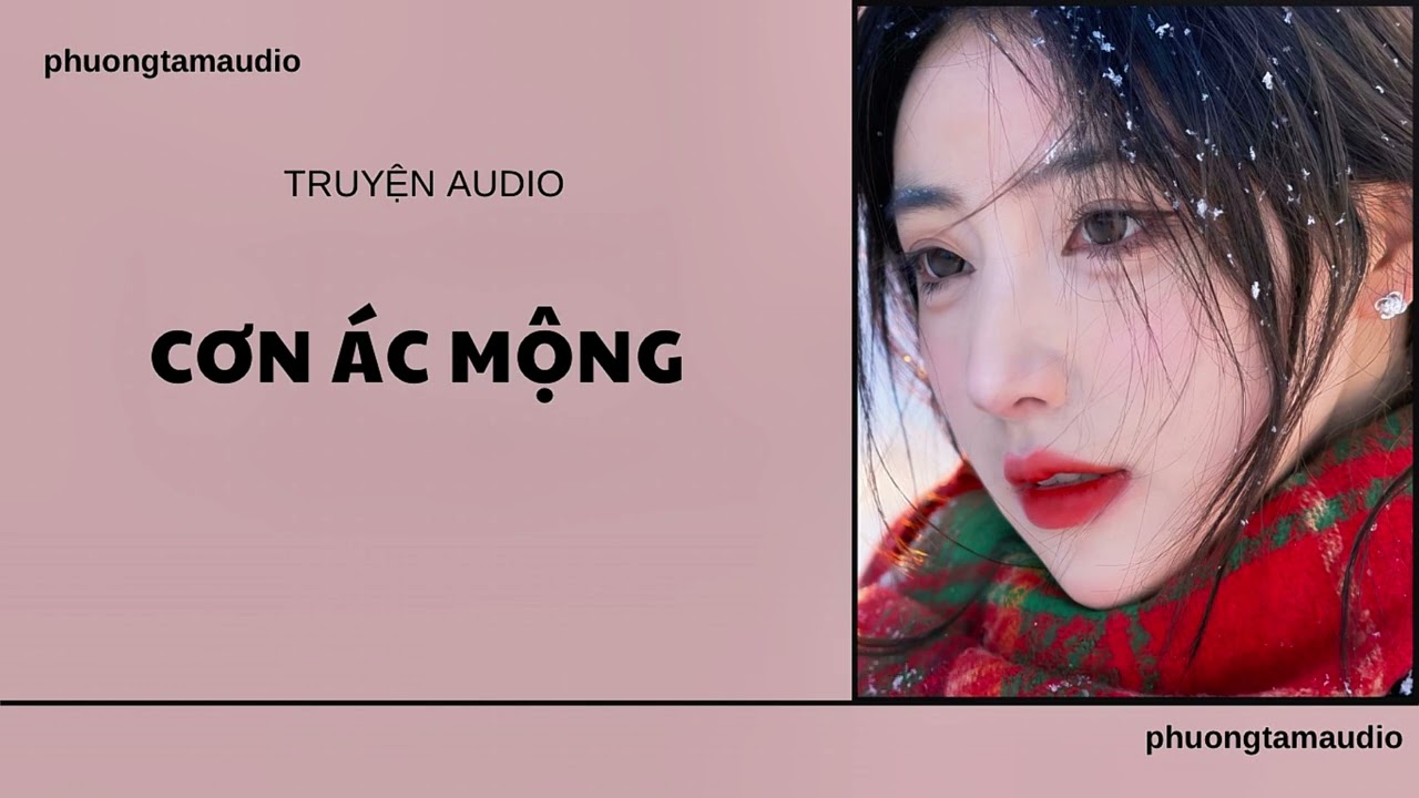 [TRUYỆN AUDIO]:/ CƠN ÁC MỘNG / (Full) PHƯƠNG TAM AUDIO