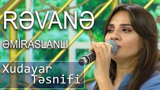 Rəvanə Əmiraslanlı - Xudayar Təsnifi (Şou ATV)