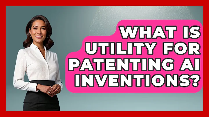 What Is Utility For Patenting AI Inventions? - AI and Technology Law