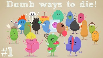 Dumb Ways To Die - Part One