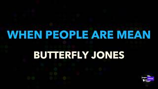 Butterfly Jones - When People Are Mean | Karaoke Version