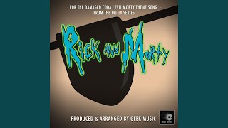 For The Damaged Coda - Evil Morty Theme Song (From &quot;Rick And Morty&quot;)