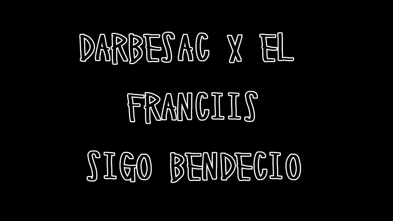 DARBESAC X EL FRANCIIS - SIGO BENDECIO (2023)