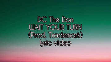 DC The Don - Wait Your Turn (Lyrics)