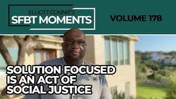SFBT Moments Volume 178: Solution Focused is an Act of Social Justice
