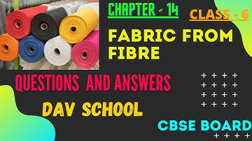 DAV School Class 6 Science Question Answers Chapter-14 Fabric from Fibres