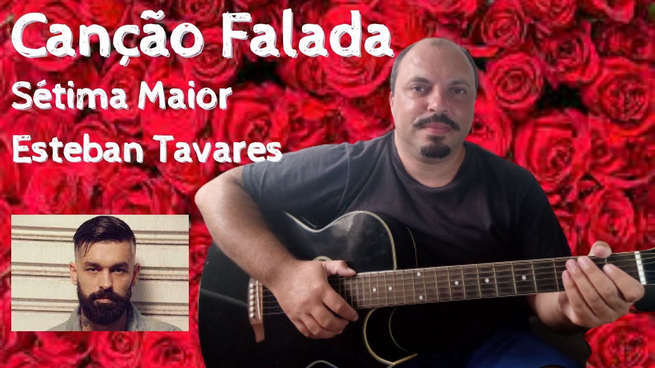 Esteban Tavares: Sétima Maior - Canção Falada