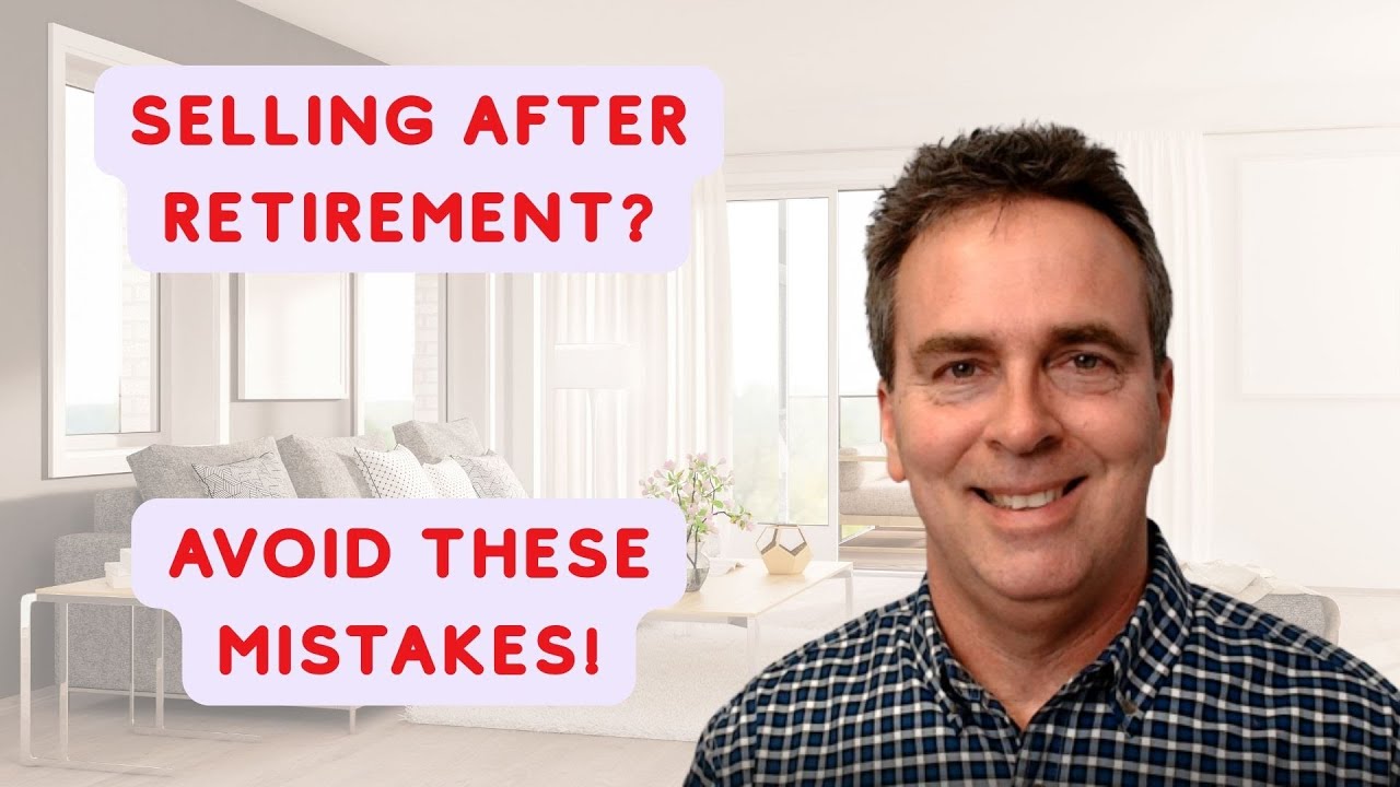 How to Sell Your Home After Retirement Without Stress — 5 Mistakes to Avoid