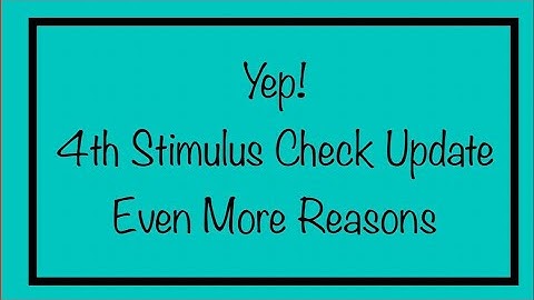 Yep! 4th Stimulus Check Update - Even More Reasons
