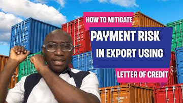 How To Mitigate Payment Risk In Export Using Letter of Credit