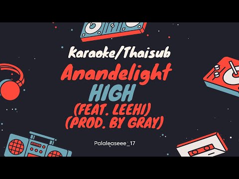 [Karaoke/ซับไทย] Anandelight (Feat. Lee Hi) - High (Prod. by Gray) #SMTM10