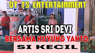 OT TS ENTERTAINMENT - SI KECIL ARTIS SRIDEVI FEAT KUYUNG YANTO LIVE KAYU ARA BATU