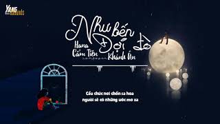 Như Bến Đợi Đò   Khánh Ân x Hana Cẩm Tiên Lyric Video