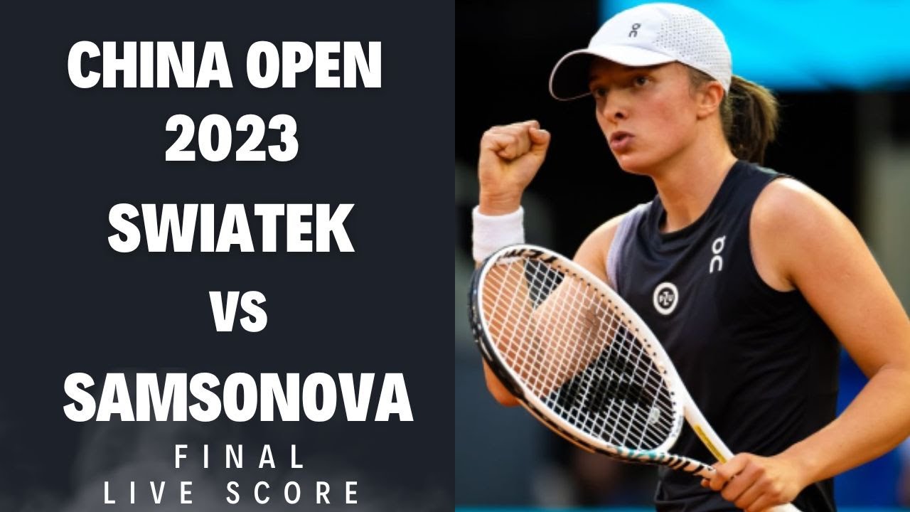 Swiatek vs Samsonova China Open 2023 Final Live Score