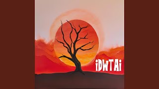 IDWTAI (I Don't Wanna Think About It) Details