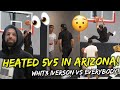 HEATED 5v5 IN ARIZONA! WHIT3 IVERSON VS EVERYBODY!