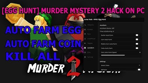 [EGG HUNT] MURDER MYSTERY 2 | HACK/SCRIPT | AUTO FARM EGG PASTEBIN 🔥 KILL ALL - AIMBOT 🔥