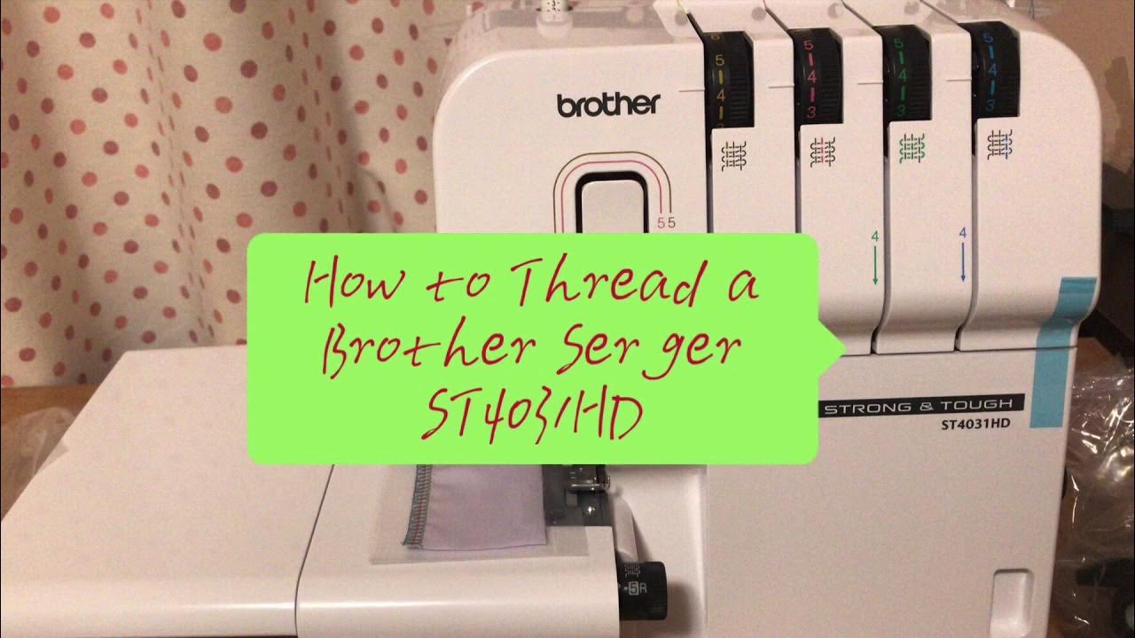 How to Thread a Brother Serger Machine ST4031HD 怎么给拷边机穿线 YouTube