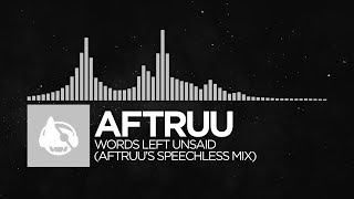 [Electronica] - Aftruu - Words Left Unsaid (Aftruu's Speechless Mix) [Words Left Unsaid]