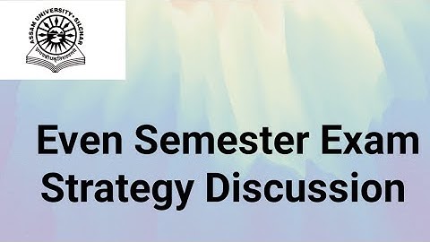 Assam University Silchar|| Even Semester Exam Strategy Discussion|| My personal strategy||