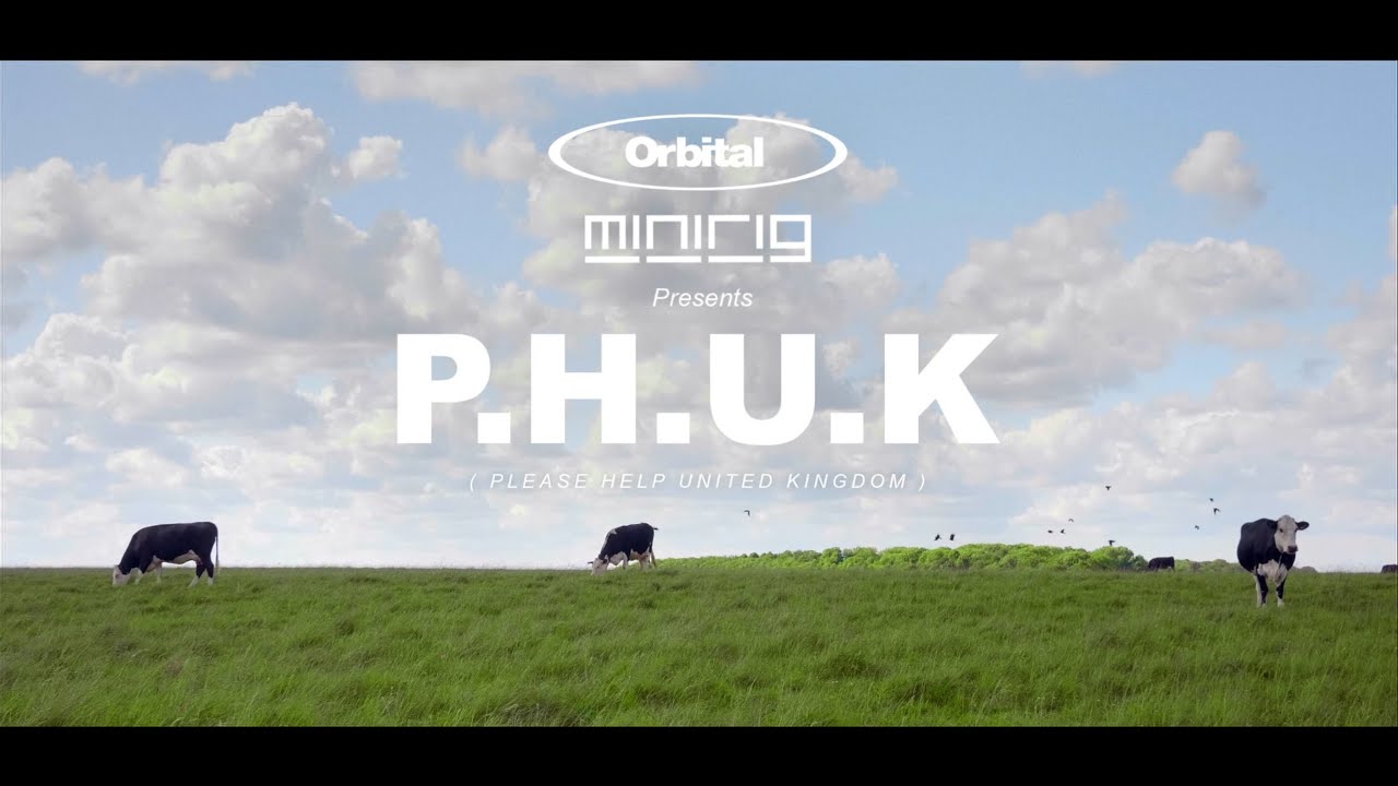 Watch Minirigs & Orbital - P.H.U.K (Please Help U.K.) on YouTube Watch Minirigs & Orbital - P.H.U.K (Please Help U.K.) on YouTube