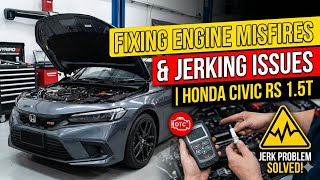 Fixing Engine Misfires & Jerking Issues | Honda Civic RS 1.5T